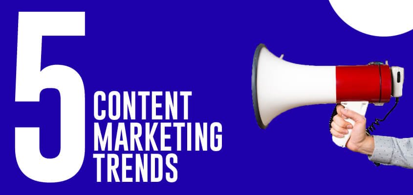 5 Content Marketing Trends For Businesses To Watch For In 2020