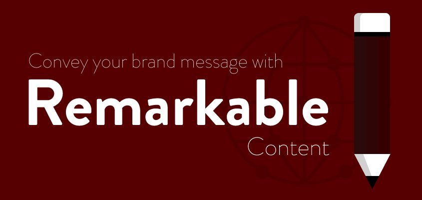 5 Ways To Create Remarkable Content For Your Brand
