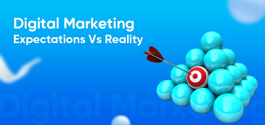 Digital Marketing: Expectations Vs Reality