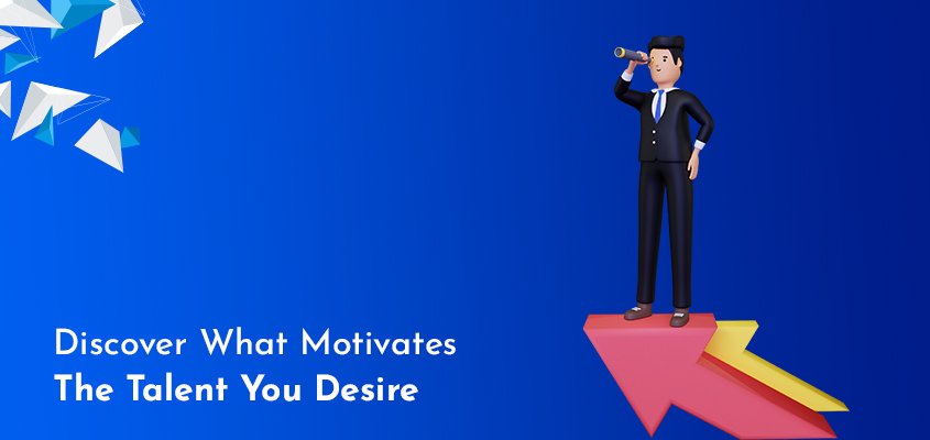 Discover-What-Motivates-The-Talent-You-Desire