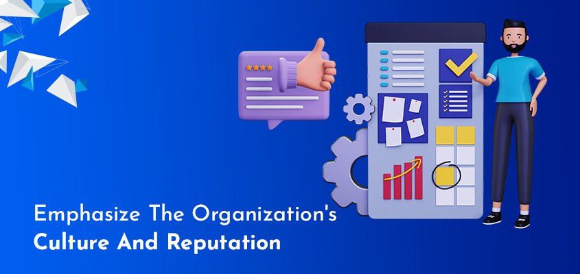 Emphasize-The-Organizations-Culture-And-Reputation