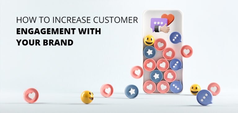How To Increase Customer Engagement With Your Brand