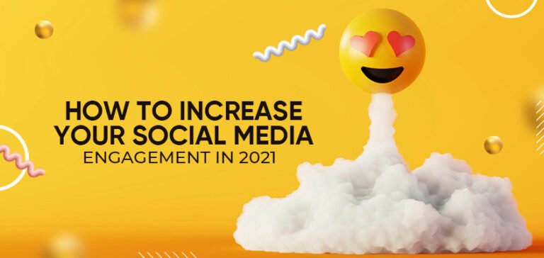 How To Increase Your Social Media Engagement In 2021