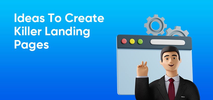 Ideas To Create Killer Landing Pages