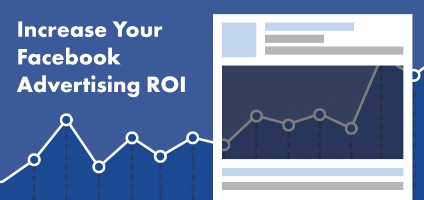Tips To Increase Your Facebook Advertising ROI
