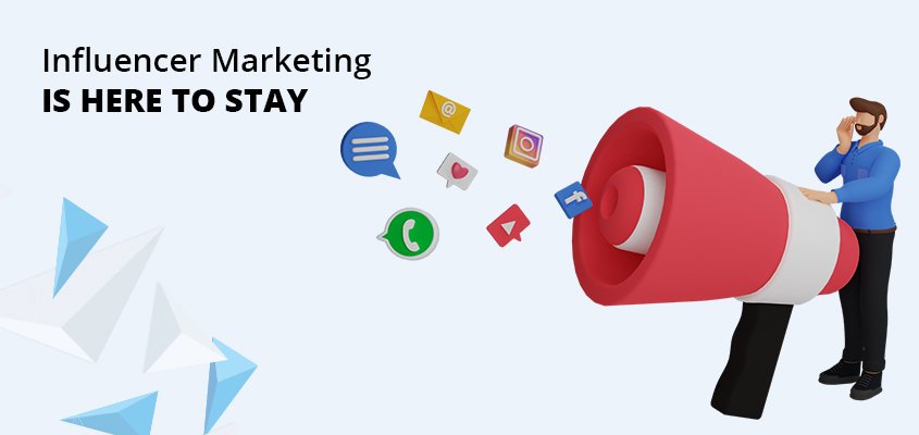 Influencer-Marketing-Is-Here-To-Stay