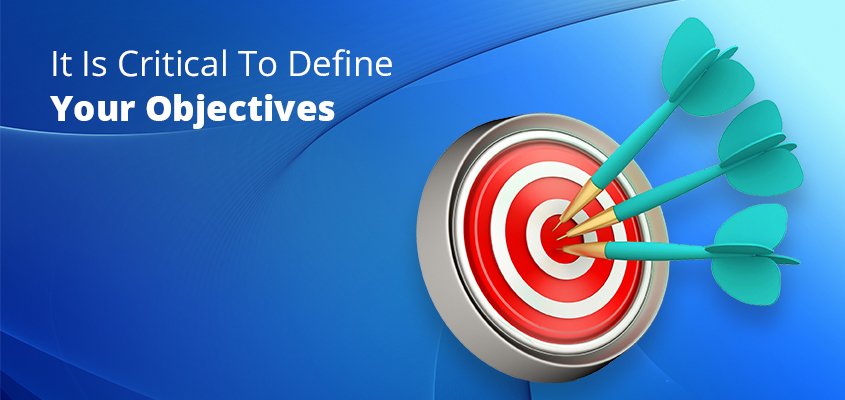 It-Is-Critical-To-Define-Your-Objectives