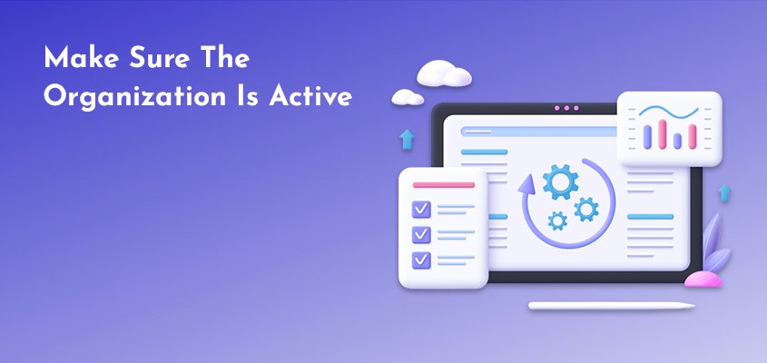 Make-Sure-The-Organization-Is-Active