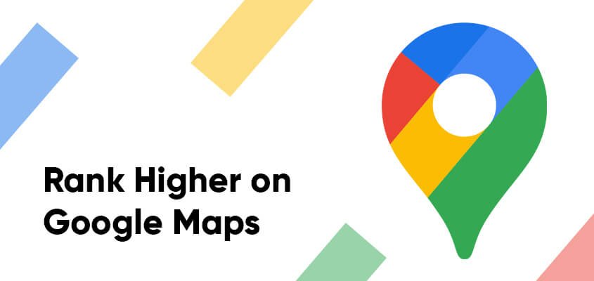 How to Rank Higher on Google Maps