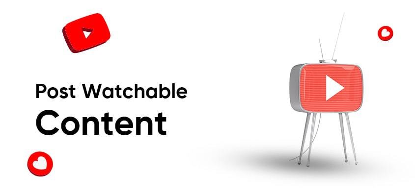Post Watchable Content