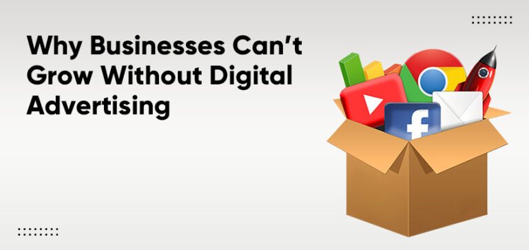 Why Businesses Can’t Grow Without Digital Advertising
