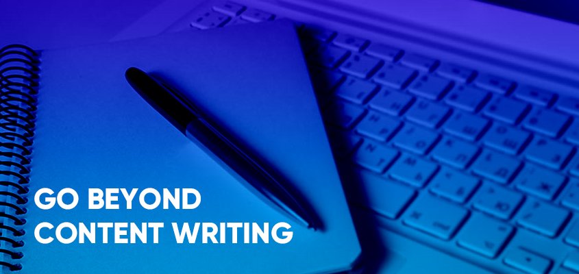Go Beyond Content Writing