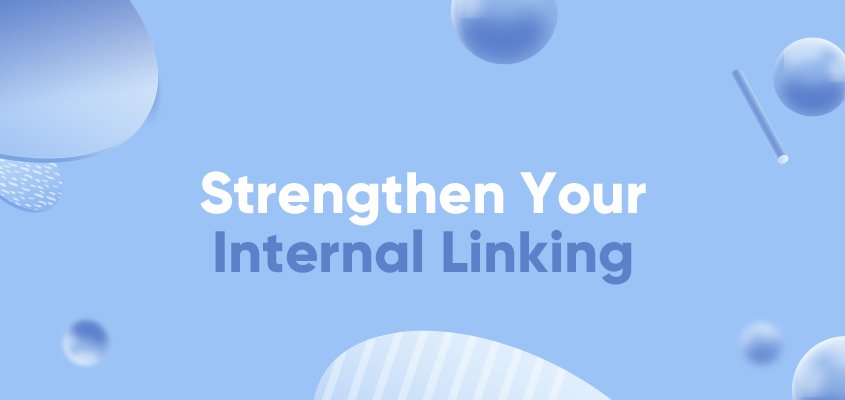 Strengthen Your Internal Linking