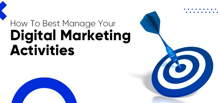 How To Best Manage Your Digital Marketing Activities