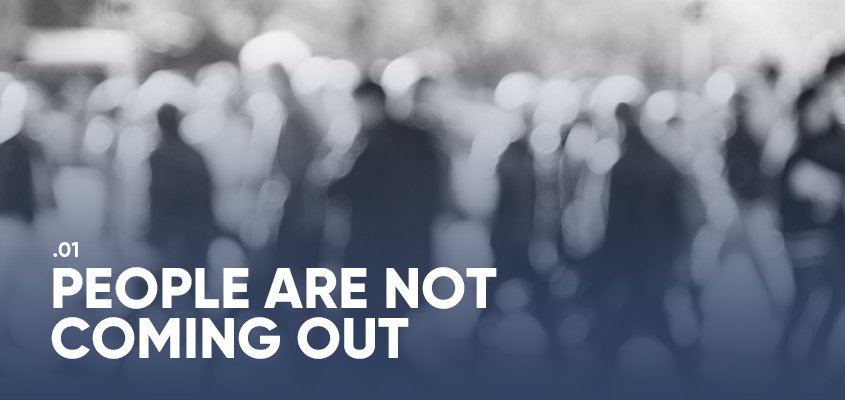 People Are Not Coming Out