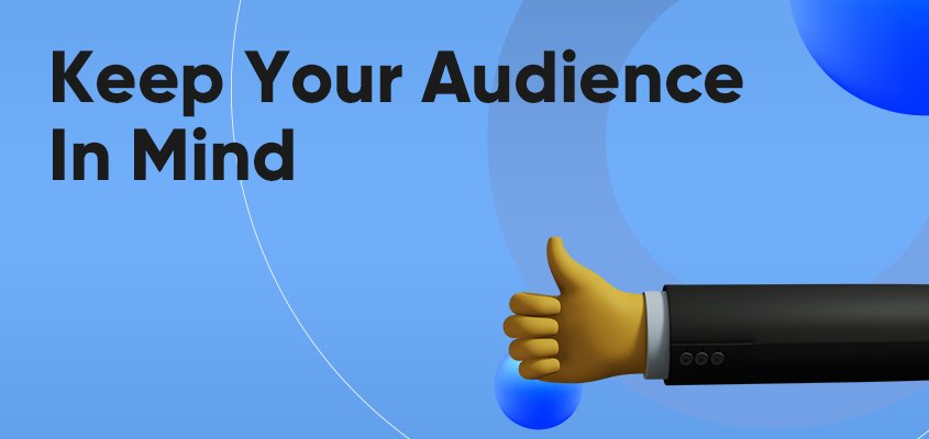 Keep Your Audience In Mind