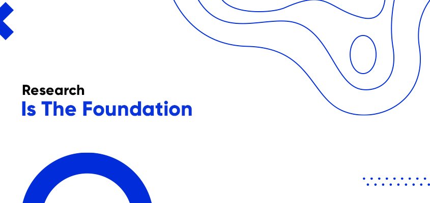 Research Is The Foundation