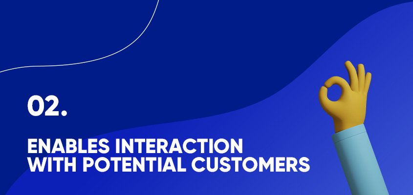 Enables Interaction With Potential Customers