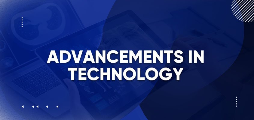 Advancements In Technology