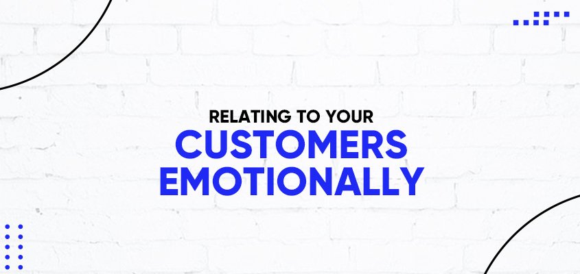Relating To Your Customers Emotionally