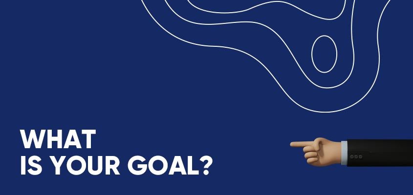 What Is Your Goal