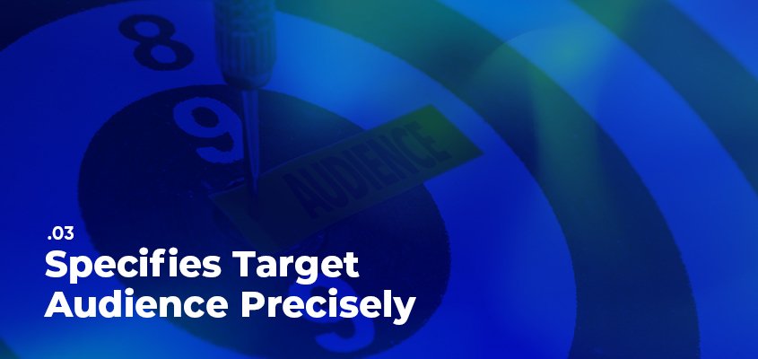 Specifies Target Audience Precisely