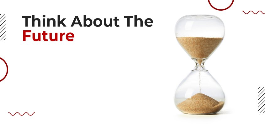 Think About The Future