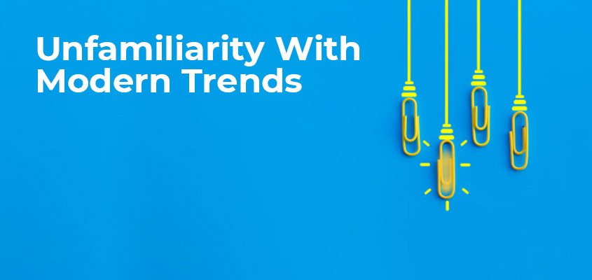 Unfamiliarity With Modern Trends