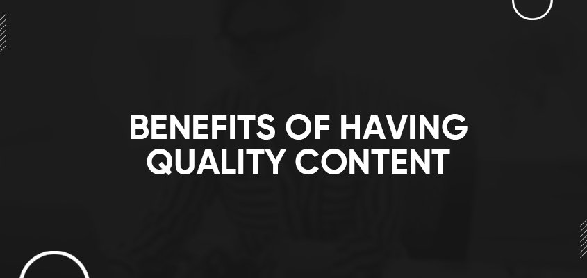 Benefits Of Having Quality Content