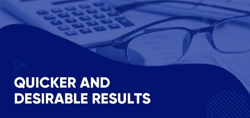 Quicker And Desirable Results