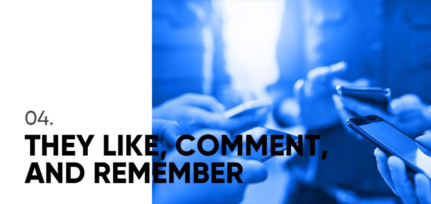 They Like, Comment, And Remember