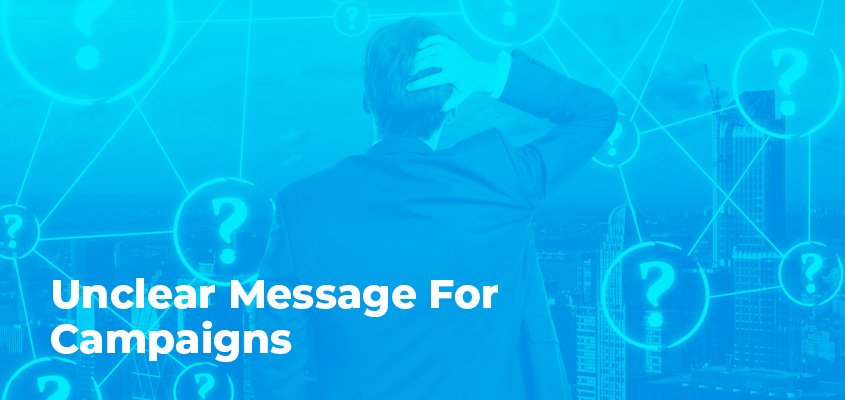 Unclear Message For Campaigns