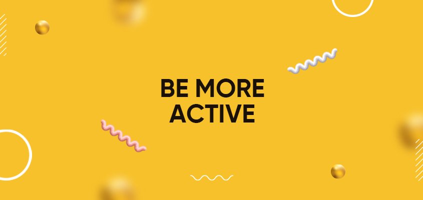 Be More Active