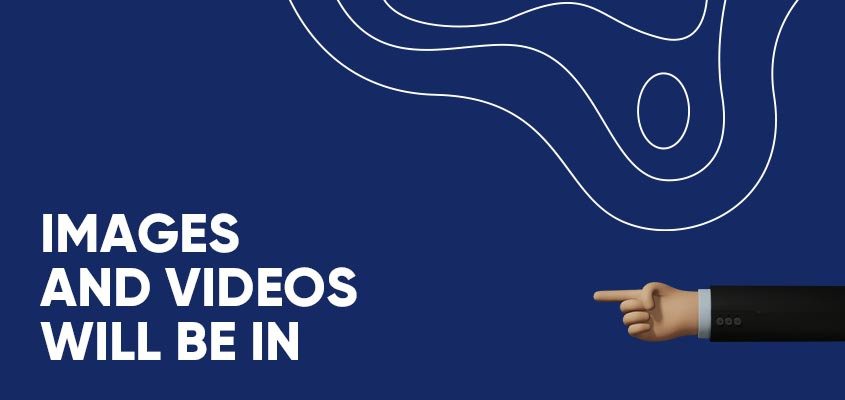 Images And Videos Will Be In