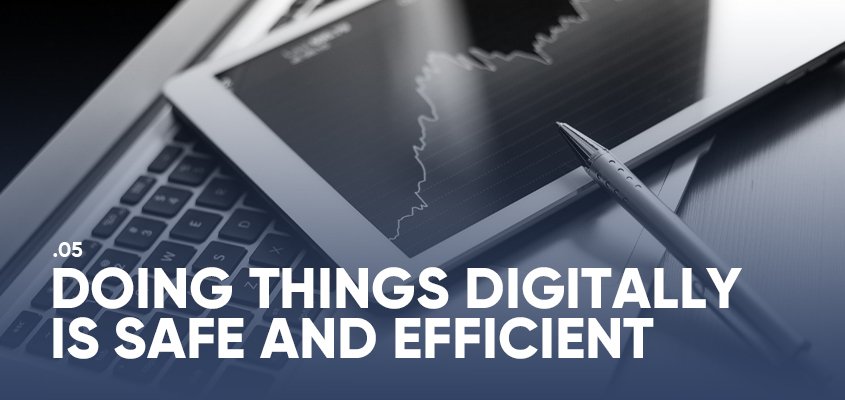 Doing Things Digitally Is Safe And Efficient