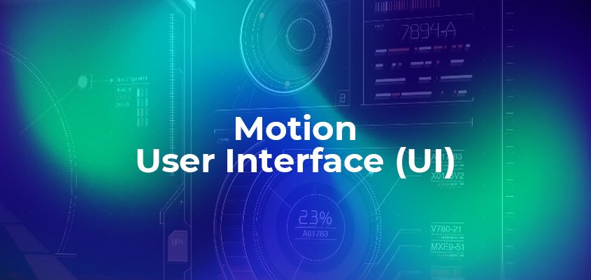 Motion User Interface (UI)