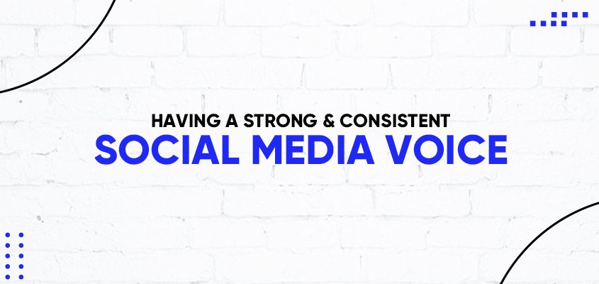 Having A Strong & Consistent Social Media Voice