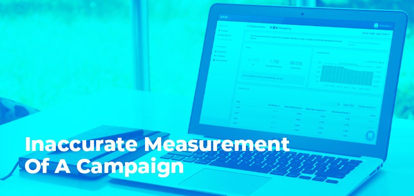 Inaccurate Measurement Of A Campaign