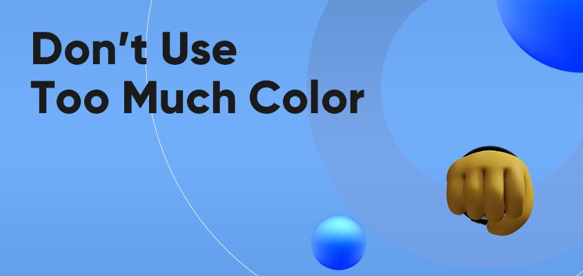 Don’t Use Too Much Color