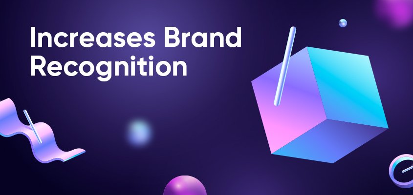 Increases Brand Recognition