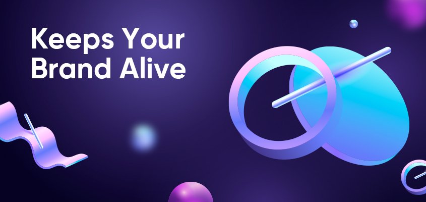 Keeps Your Brand Alive