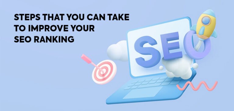 Steps That You Can Take To Improve Your SEO Ranking