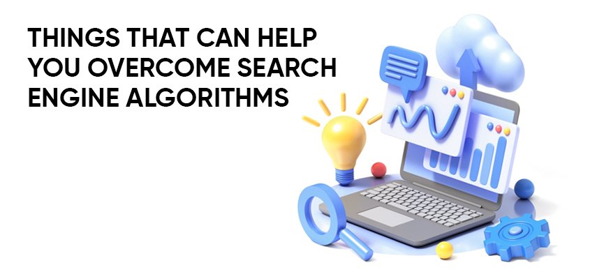 Things That Can Help You Overcome Search Engine Algorithms