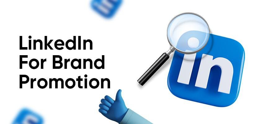 Tips For Using LinkedIn For Brand Promotion