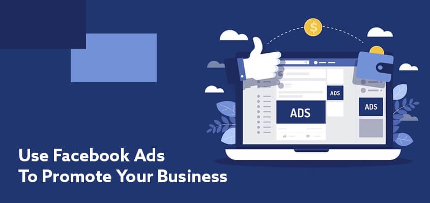 How To Use Facebook Ads To Promote Your Business