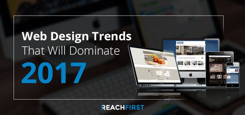 Web Design Trends That Will Dominate 2017