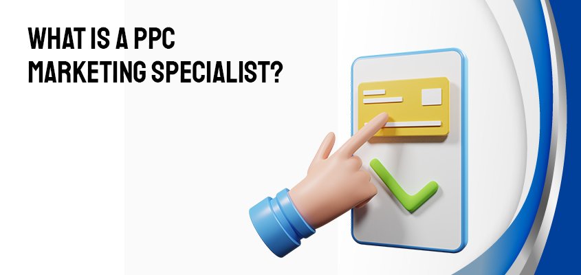 What-Is-A-PPC-Marketing-Specialist