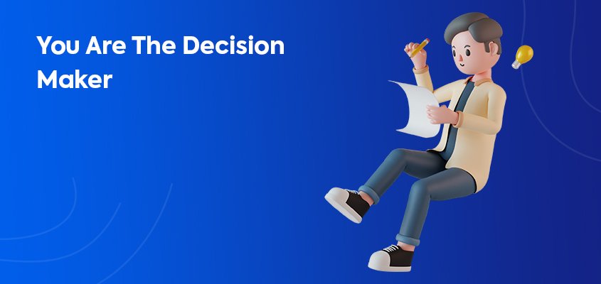 You-Are-The-Decision-Maker
