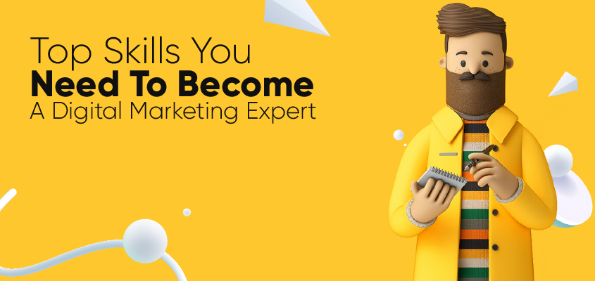 Top Skills You Need To Become A Digital Marketing Expert