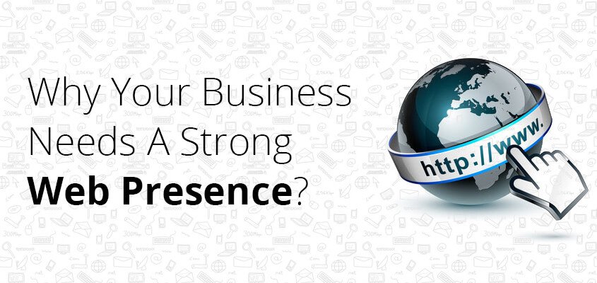 Why Does Your Business Really Need to Have a Web Presence?